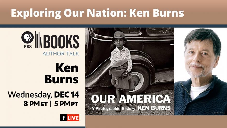 WEDNESDAY, DECEMBER 14, 2022 AT 5 PM PST Exploring Our Nation: Ken Burns