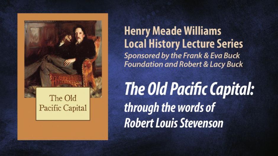 Local History Lecture Series - THE OLD PACIFIC CAPITAL: through the words of Robert Louis Stevenson