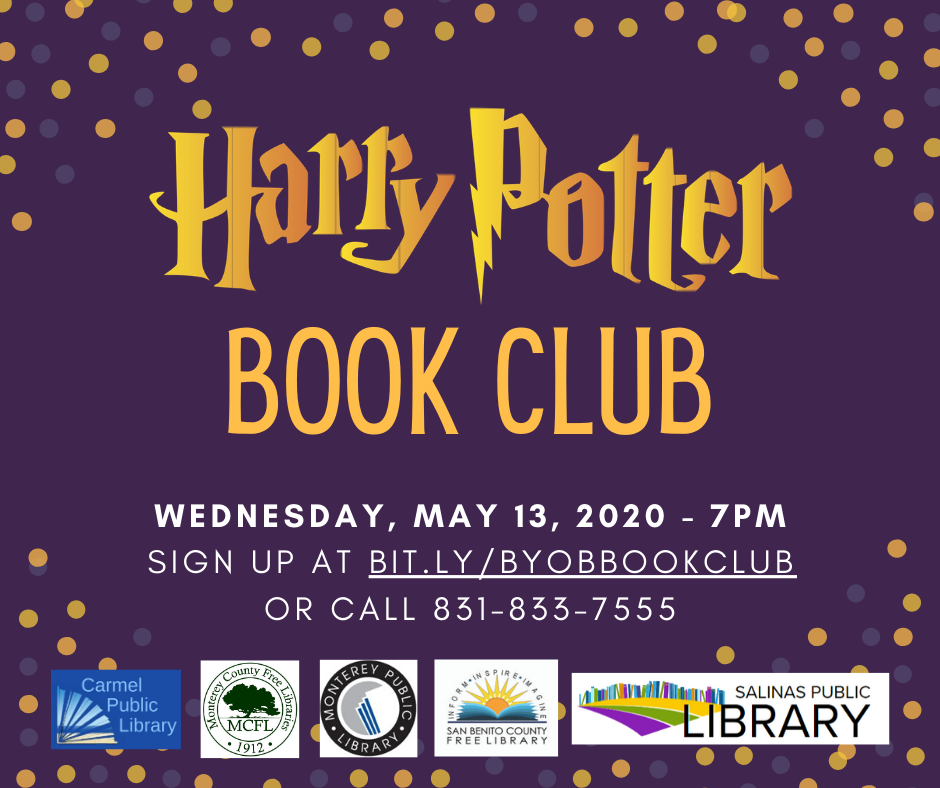 Harry Potter Book Club: sign up at bit.ly/BYOBBookClub or call 831-883-7555.
