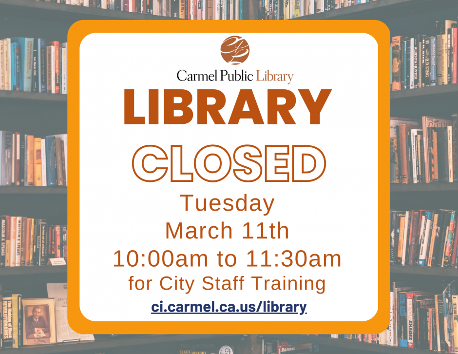 Library closed, Tuesday, March 11th, 10:00am to 11:30am for City Staff Training