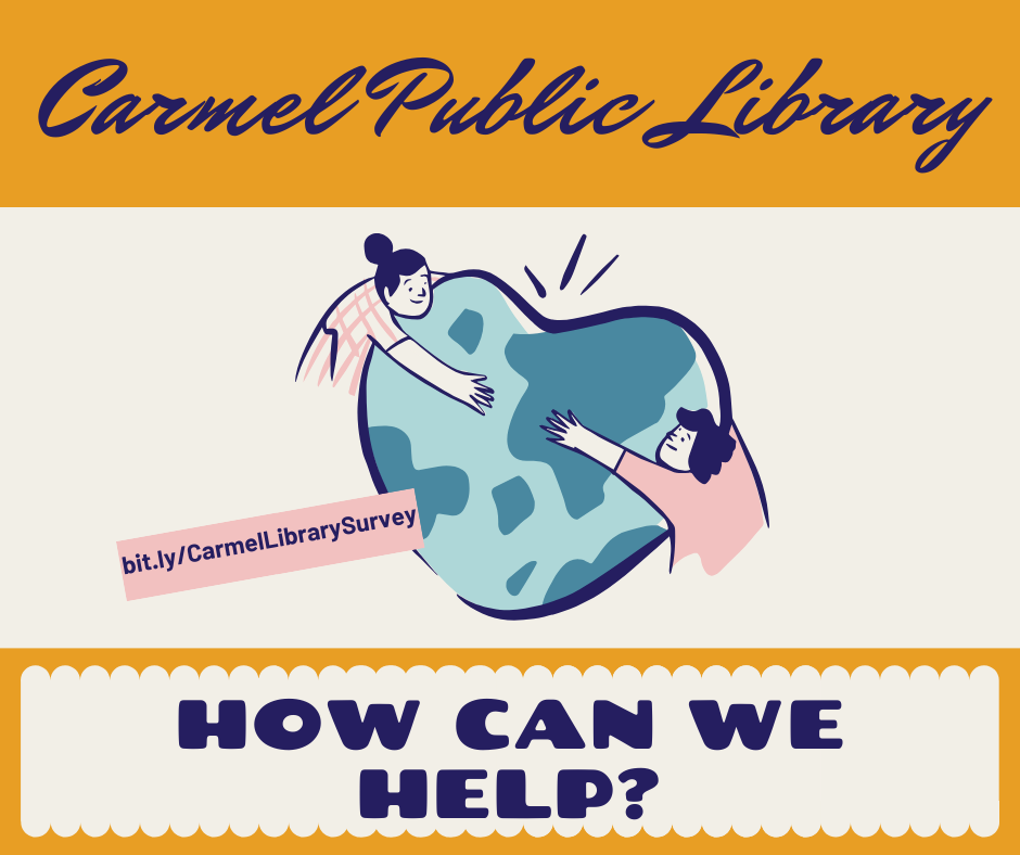 Carmel Public Library: How can we help? bit.ly/CarmelLibrarySurvey