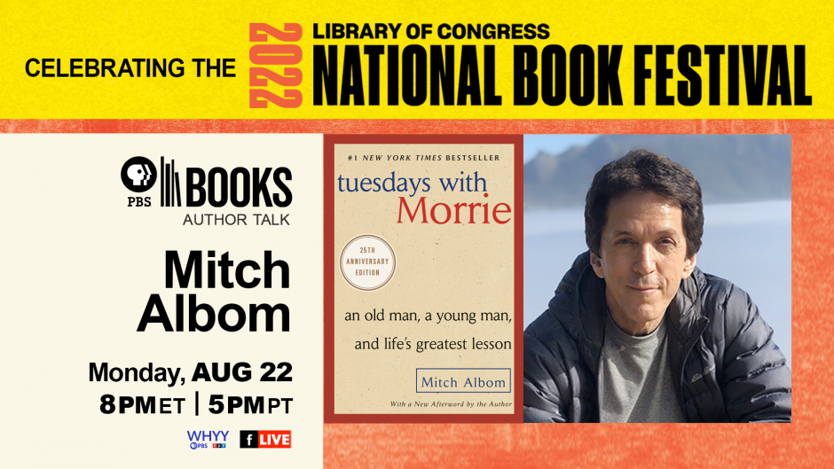 MONDAY, AUGUST 22, 2022 AT 5 PM PDT LOC National Book Festival Author Talk: Mitch Albom