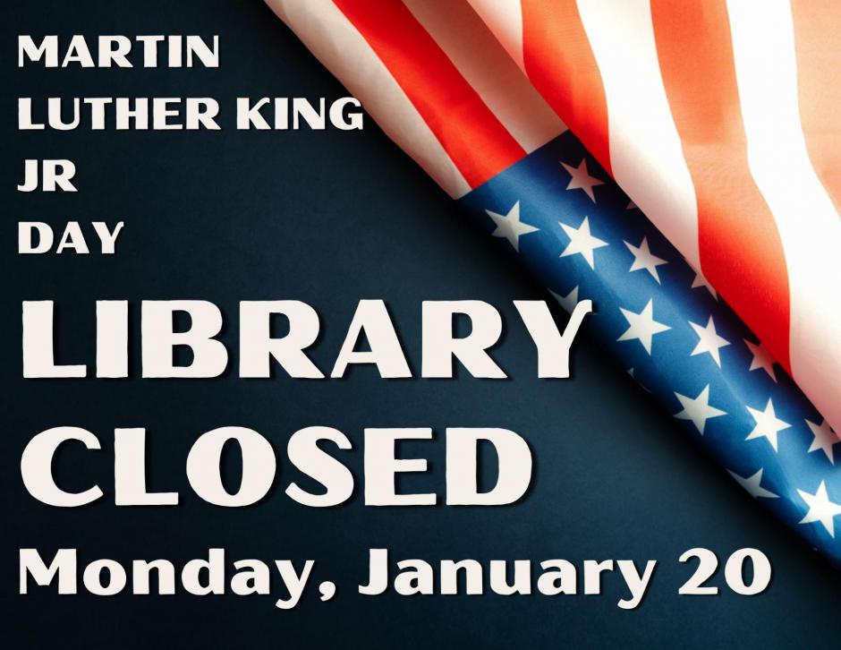 Library Closed for MLK Jr Day, Monday, January 20, 2025