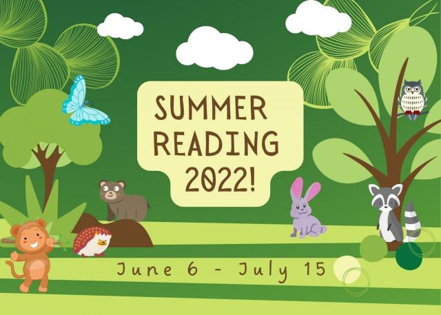 "Summer Reading 2022, June 6-July 15," on a green background surrounded by cute illustrations of  trees and forest animals.