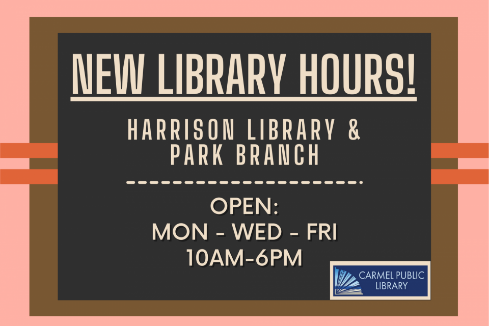New hours: Harrison Library and Park Branch open Mon - Wed - Fri, 10am-6pm