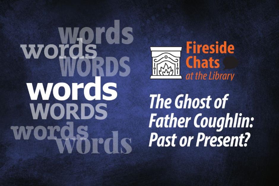 Fireside Chat at the Library – The Ghost of Father Coughlin: Past or Present?