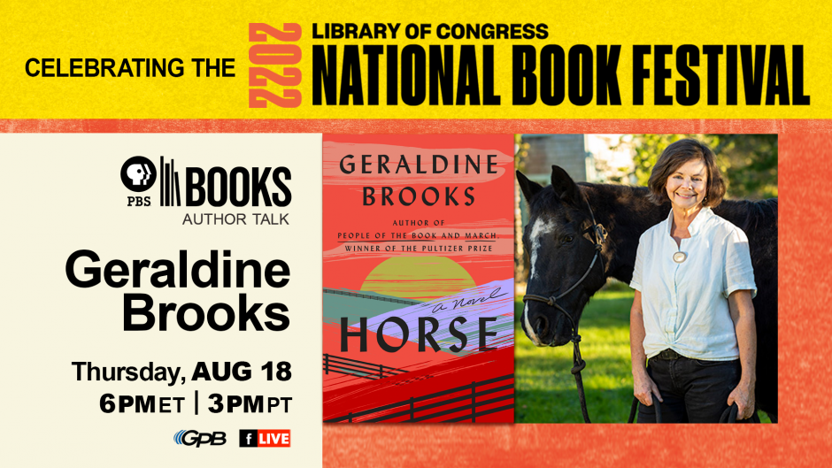 THURSDAY, AUGUST 18, 2022 AT 5 PM PDT LOC National Book Festival Author Talk: Geraldine Brooks